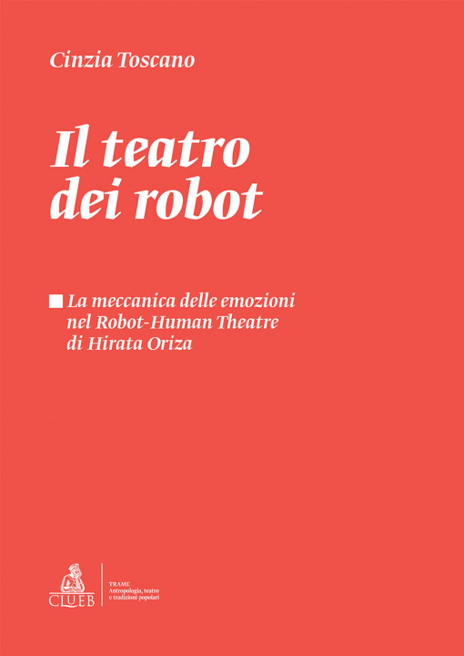 Книга teatro dei robot. La meccanica delle emozioni nel Robot-Human Theatre di Hirata Oriza Cinzia Toscano