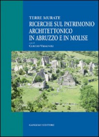Книга Ricerche sul patrimonio architettonico in Abruzzo e in Molise. Terre murate Claudio Varagnoli