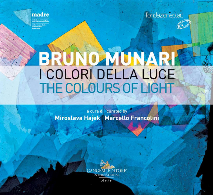 Carte Bruno Munari. I colori della luce-The colours of light. Catalogo della mostra (Napoli, 29 novembre 2018-20 marzo 2019). Ediz. italiana e inglese 