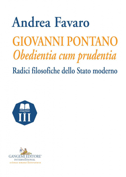 Knjiga Giovanni Pontano. Obedientia cum prudentia. Radici filosofiche dello Stato moderno Andrea Favaro