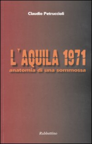 Könyv L'Aquila 1971. Anatomia di una sommossa Claudio Petruccioli