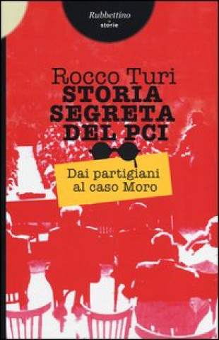 Книга Storia segreta del PCI. Dai partigiani al caso Moro Rocco Turi