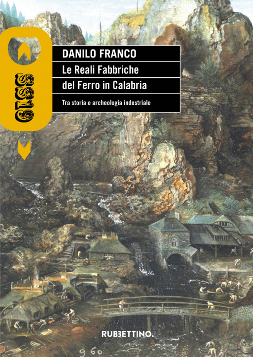 Könyv reali fabbriche del ferro in Calabria. Tra storia e archeologia industriale Danilo Franco