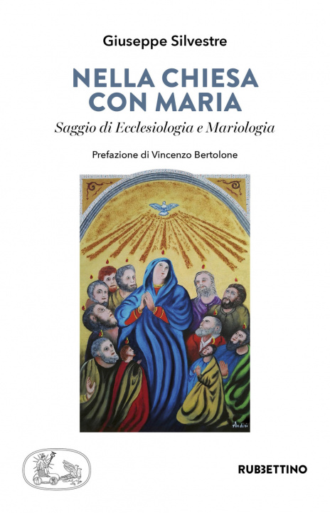 Könyv Nella chiesa di Maria. Saggio di Ecclesiologia e Mariologia Giuseppe Silvestre
