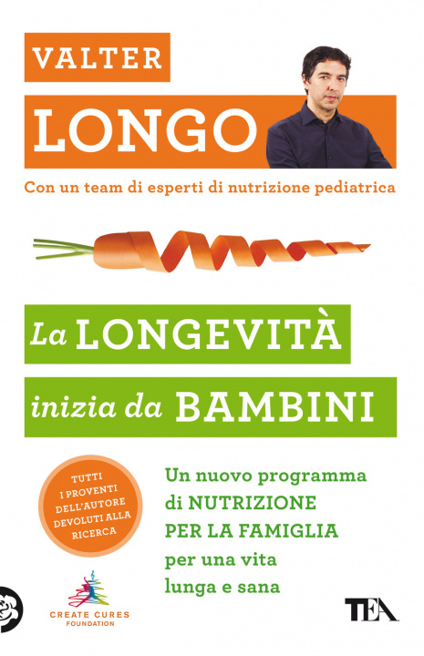 Knjiga longevità inizia da bambini. Un nuovo programma di nutrizione per la famiglia per una vita lunga e sana Valter Longo