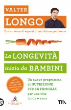 Kniha longevità inizia da bambini. Un nuovo programma di nutrizione per la famiglia per una vita lunga e sana Valter Longo