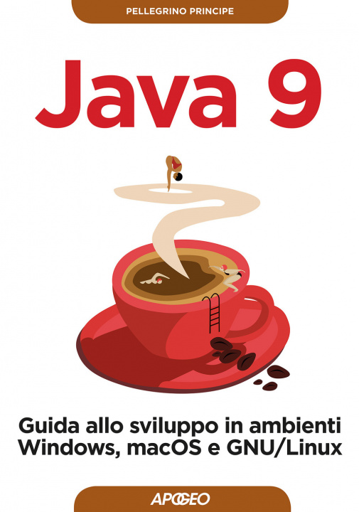 Carte Java 9. Guida allo sviluppo in ambienti Windows, macOS e GNU/Linux Pellegrino Principe