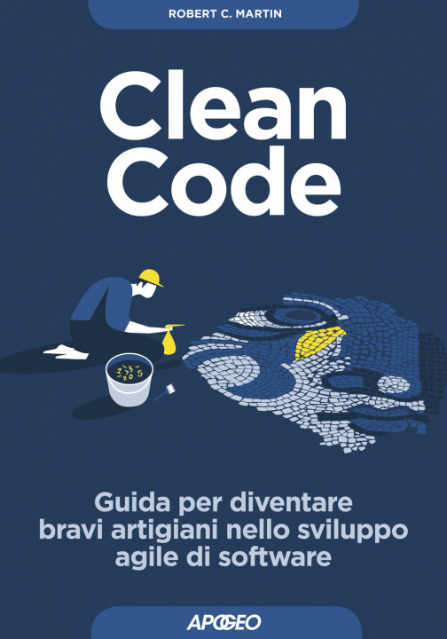 Könyv Clean code. Guida per diventare bravi artigiani nello sviluppo agile di software Robert C. Martin