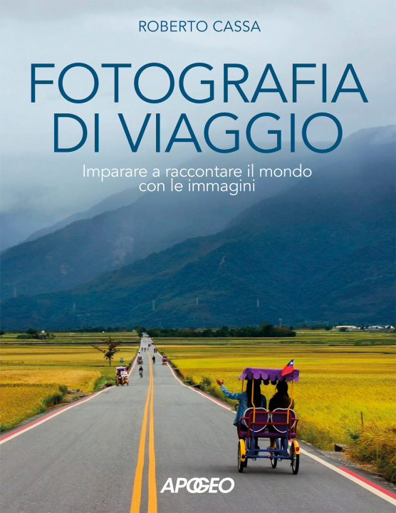 Kniha Fotografia di viaggio. Imparare a raccontare il mondo con le immagini Roberto Cassa