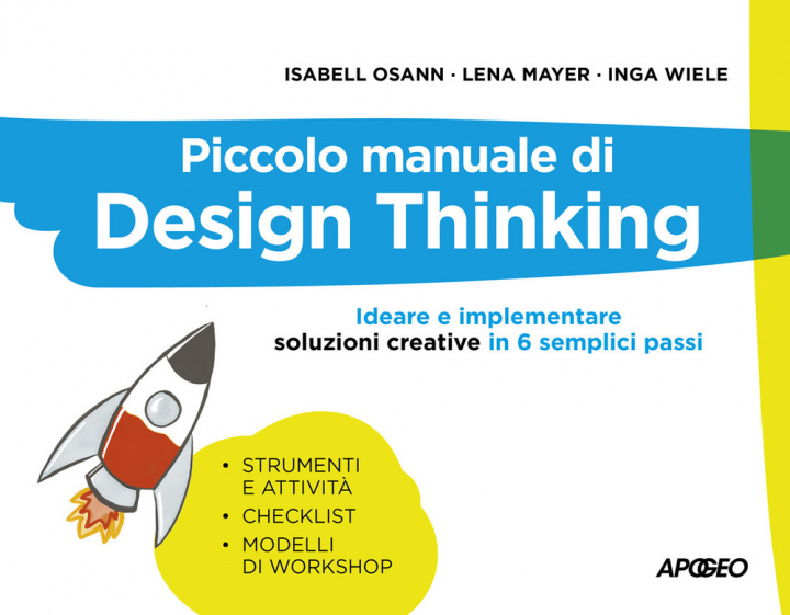 Книга Piccolo manuale di Design Thinking. Ideare e implementare soluzioni creative in 6 semplici passi Isabell Osann
