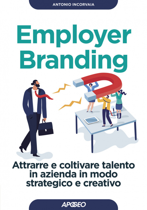 Carte Employer branding. Attrarre e coltivare talento in azienda in modo strategico e creativo Antonio Incorvaia