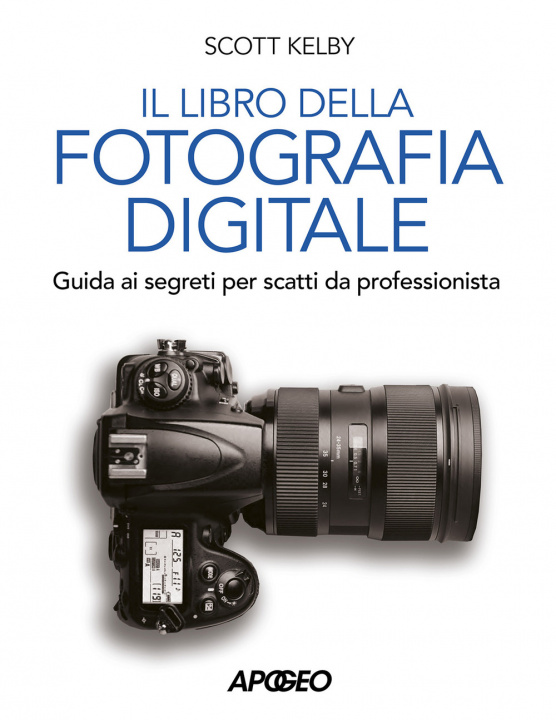 Kniha Libro della fotografia digitale. Guida ai segreti per scatti da professionista Scott Kelby