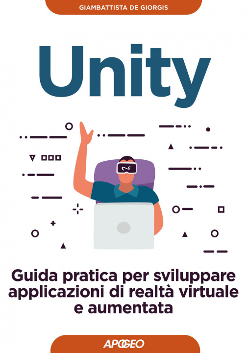 Könyv Unity. Guida pratica per sviluppare applicazioni di realtà virtuale e aumentata Giambattista De Giorgis