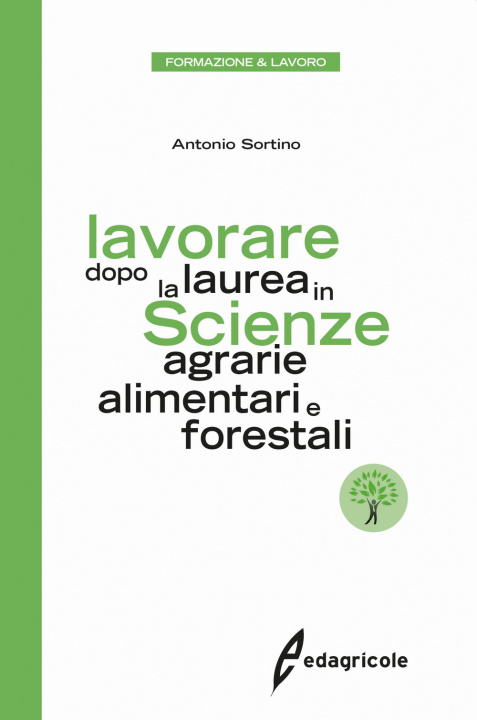 Kniha Lavorare dopo la laurea in scienze agrarie alimentari e forestali Antonio Sortino