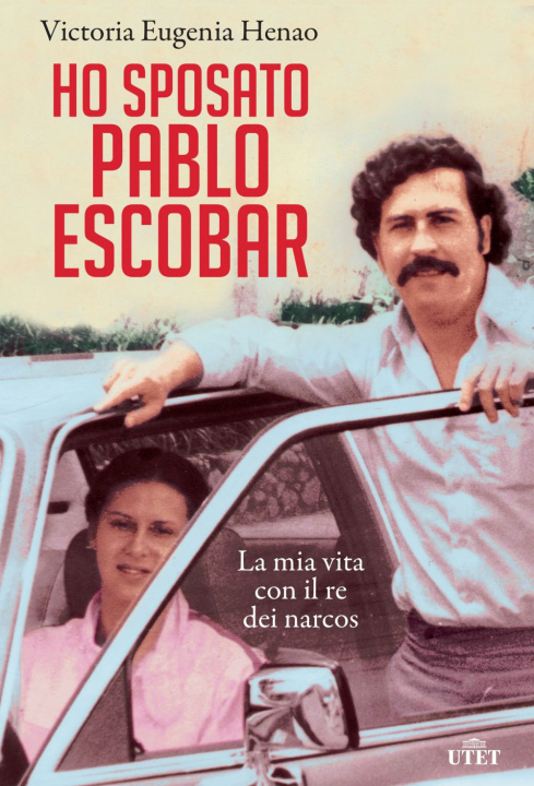 Kniha Ho sposato Pablo Escobar. La mia vita con il re dei narcos Victoria Eugenia Henao