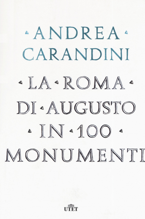 Kniha Roma di Augusto in 100 monumenti Andrea Carandini