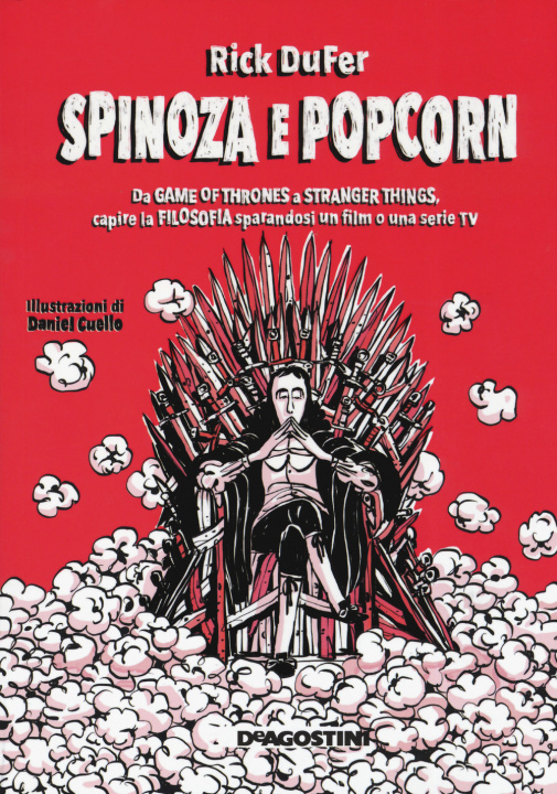 Kniha Spinoza e popcorn. Da Game of Thrones a Stranger Things, capire la filosofia sparandosi un film o una serie TV Rick DuFer