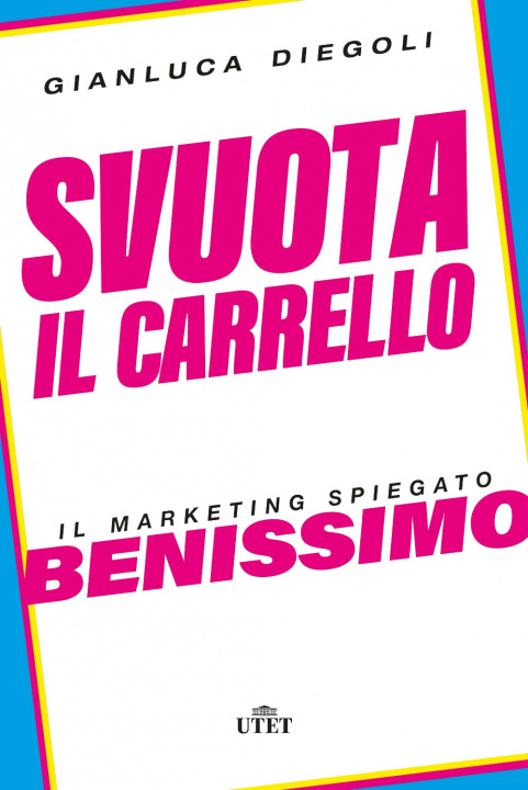 Libro Svuota il carrello. Il marketing spiegato benissimo Gianluca Diegoli