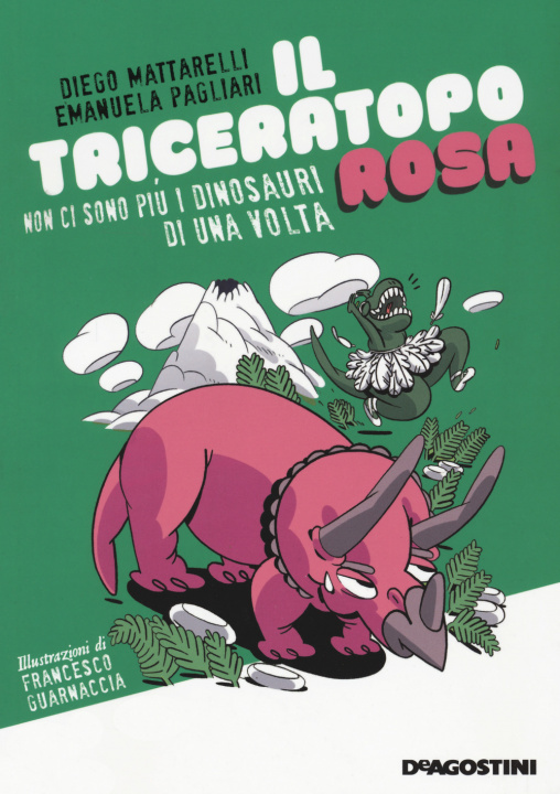 Kniha triceratopo rosa. Non ci sono più i dinosauri di una volta Diego Mattarelli