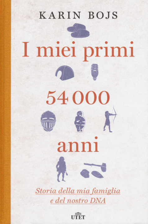 Könyv miei primi 54.000 anni. Storia della mia famiglia e del nostro DNA Karin Bojs