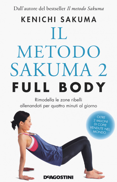 Kniha metodo Sakuma 2. Full body. Rimodella le zone ribelli allenandoti quattro minuti al giorno Kenichi Sakuma
