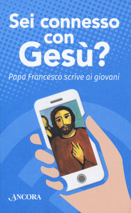 Könyv Sei connesso con Gesù? Papa Francesco scrive ai giovani Francesco (Jorge Mario Bergoglio)