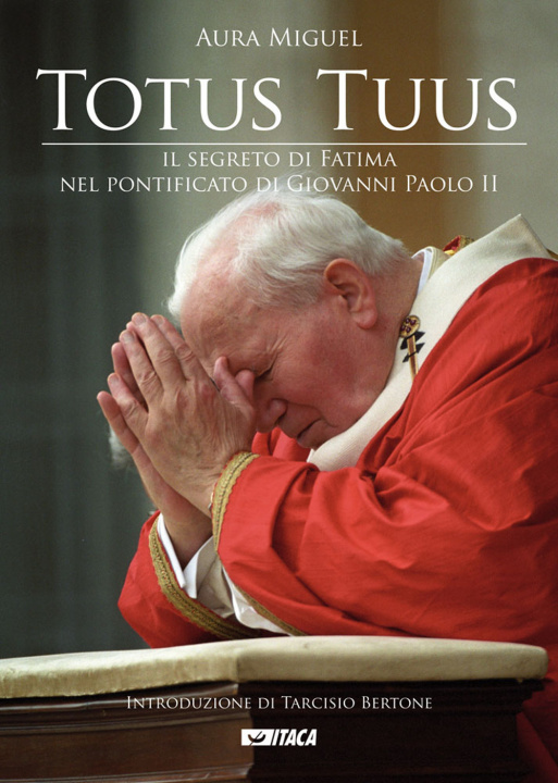 Book Totus tuus. Il segreto di Fatima nel pontificato di Giovanni Paolo II Aura Miguel