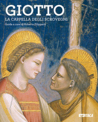 Kniha Giotto. La Cappella degli Scrovegni. Guida 