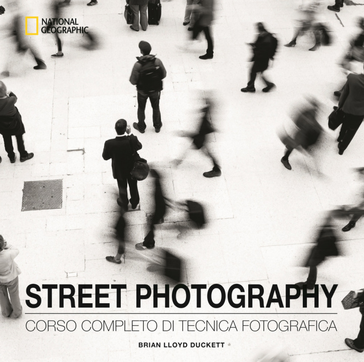 Kniha Street photography. Corso completo di tecnica fotografica Brian Lloyd Duckett