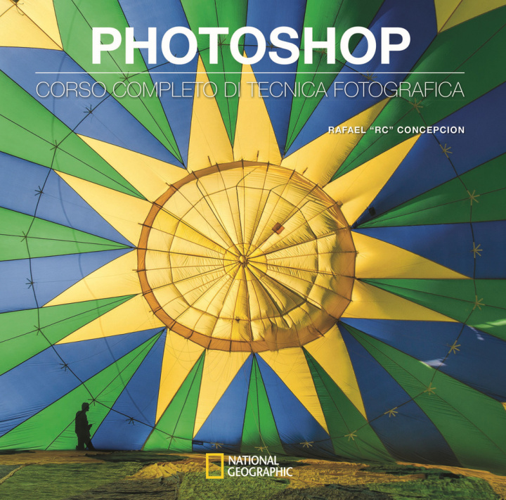 Knjiga Photoshop. Corso completo di tecnica fotografica Rafael RC Concepcion