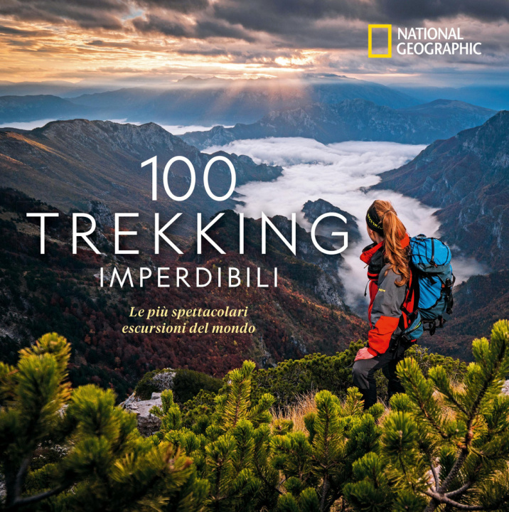 Книга 100 trekking imperdibili. Le più spettacolari escursioni del mondo Kate Siber