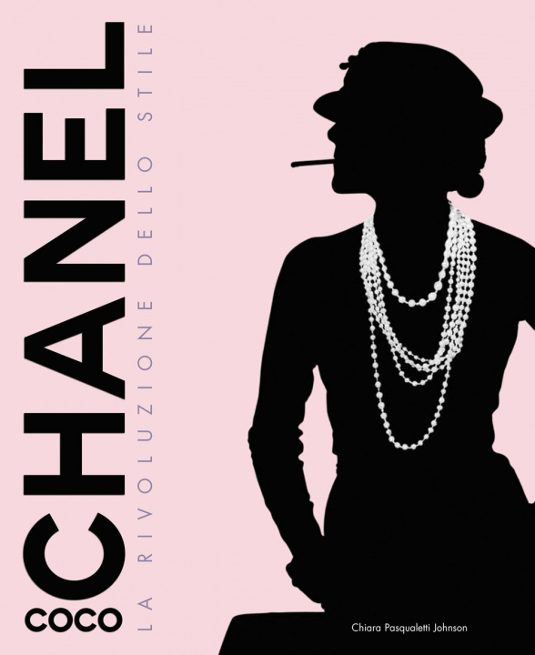 Книга Coco Chanel. La rivoluzione dello stile Chiara Pasqualetti Johnson