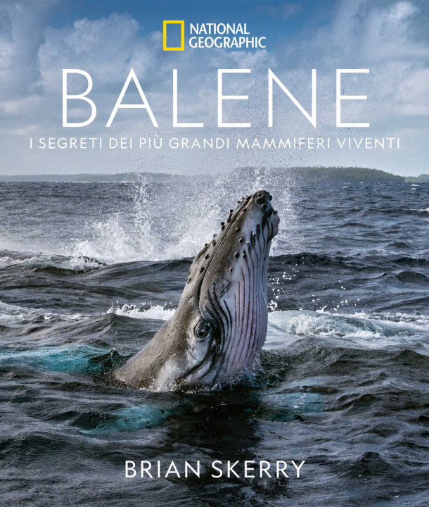 Könyv Balene. I segreti dei più grandi mammiferi viventi Brian Skerry