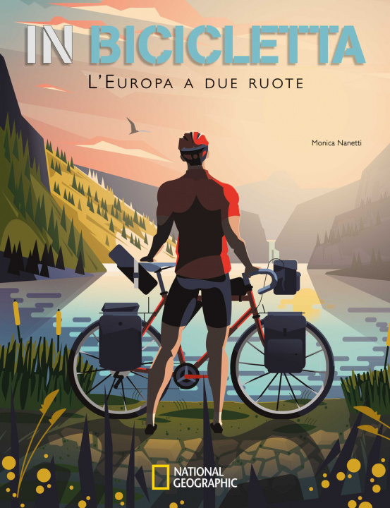 Книга In bicicletta. L'Europa a due ruote: National Geographic Monica Nanetti