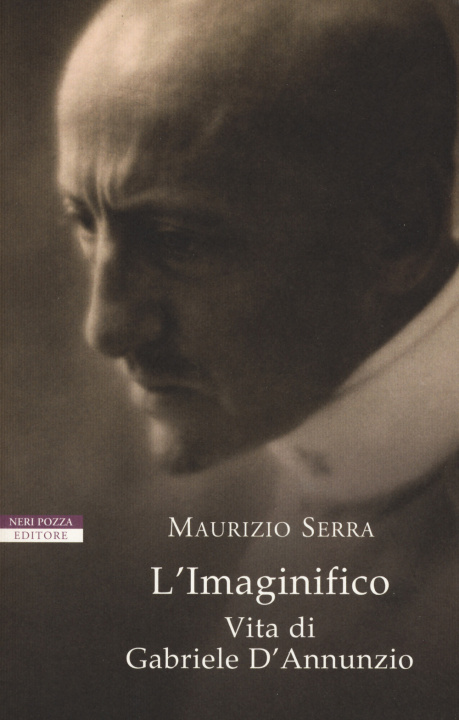 Kniha imaginifico. Vita di Gabriele D'Annunzio Maurizio Serra