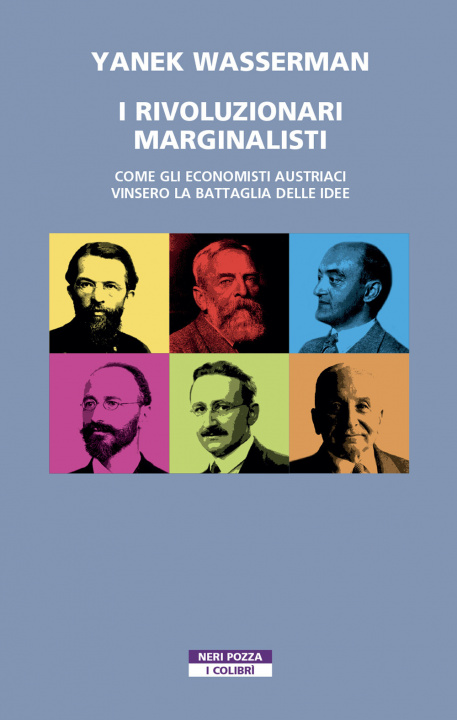 Carte rivoluzionari marginalisti. Come gli economisti austriaci vinsero la Battaglia delle idee Yanek Wasserman