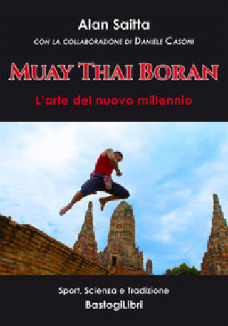 Carte Muay Thai Boran. L’arte del nuovo millennio Alan Saitta