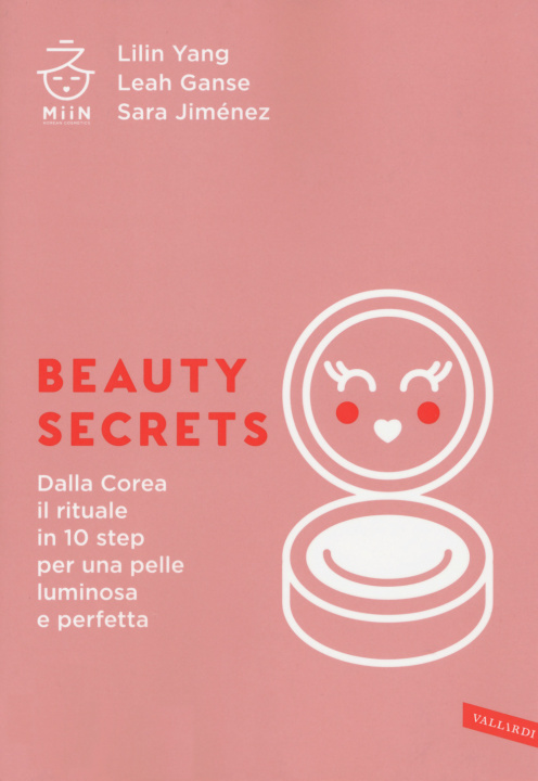 Könyv Beauty secrets. Dalla Corea il rituale in 10 step per una pelle luminosa e perfetta Lilin Yang