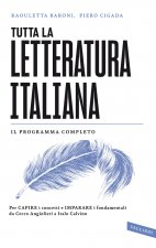 Könyv Tutta la letteratura italiana. Per capire i concetti e imparare i fondamentali da Cecco Angiolieri a Italo Calvino Raouletta Baroni