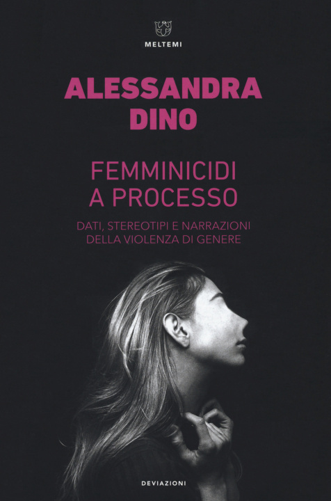 Книга Femminicidi a processo. Dati, stereotipi e narrazioni della violenza di genere Alessandra Dino