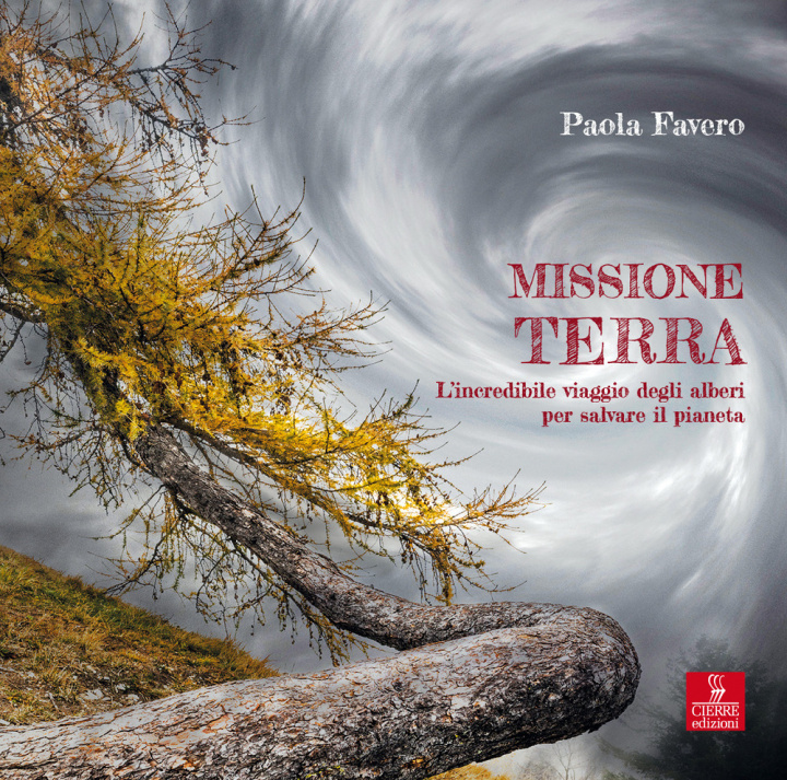 Kniha Missione terra. L’incredibile viaggio degli alberi per salvare il pianeta Paola Favero