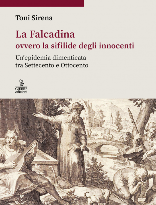 Kniha Falcadina ovvero la sifilide degli innocenti. Un’epidemia dimenticata tra Settecento e Ottocento Toni Sirena