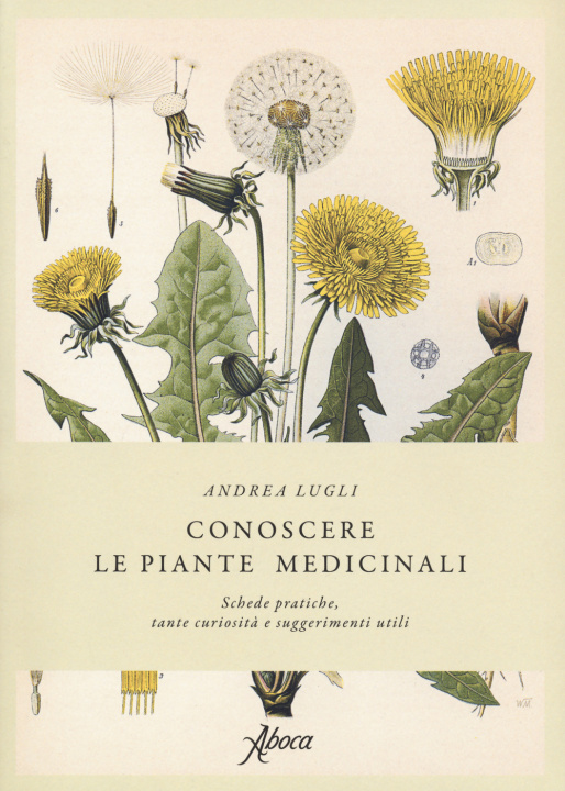 Kniha Conoscere le piante medicinali. Schede pratiche, tante curiosità e suggerimenti utili Andrea Lugli