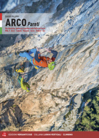 Book Arco pareti. Vie classiche, moderne e sportive in Valle del Sarca Diego Filippi