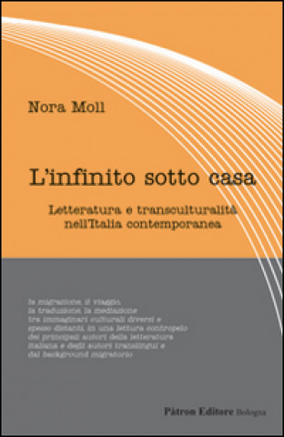 Kniha infinito sotto casa. Letteratura e transculturalità nell'Italia contemporanea Nora Moll
