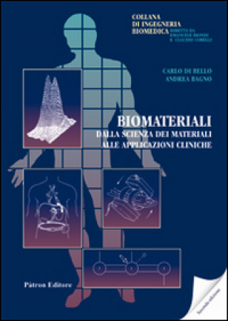 Книга Biomateriali. Dalla scienza dei materiali alle applicazioni cliniche Carlo Di Bello