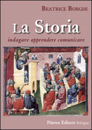 Книга storia. Indagare, apprendere, comunicare Beatrice Borghi