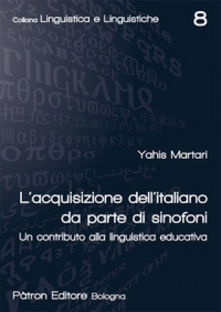 Kniha acquisizione dell'italiano da parte di sinofoni. Un contributo alla linguistica educativa Yahis Martari