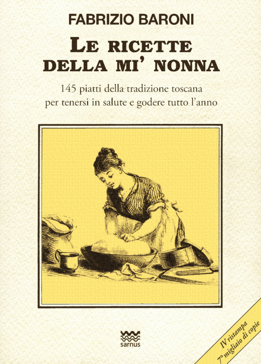 Carte ricette della mì nonna. 145 piatti della tradizione toscana per tenersi in salute e godere tutto l'anno Fabrizio Baroni