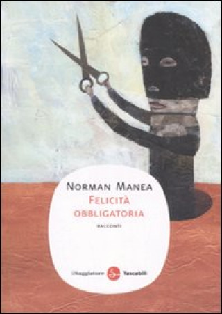 Kniha Felicità obbligatoria Norman Manea